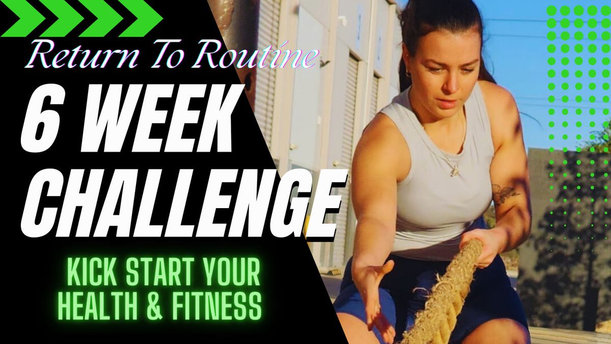 6 Week "Return To Routine" Challenge