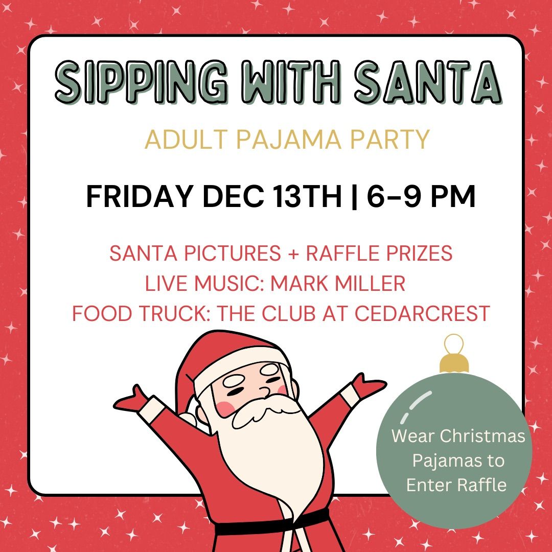 Sipping with Santa (Adult PJ Party)