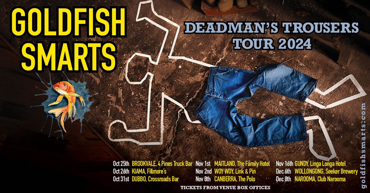 Goldfish Smarts - 'Deadman's Trousers' Tour' @ Club Narooma