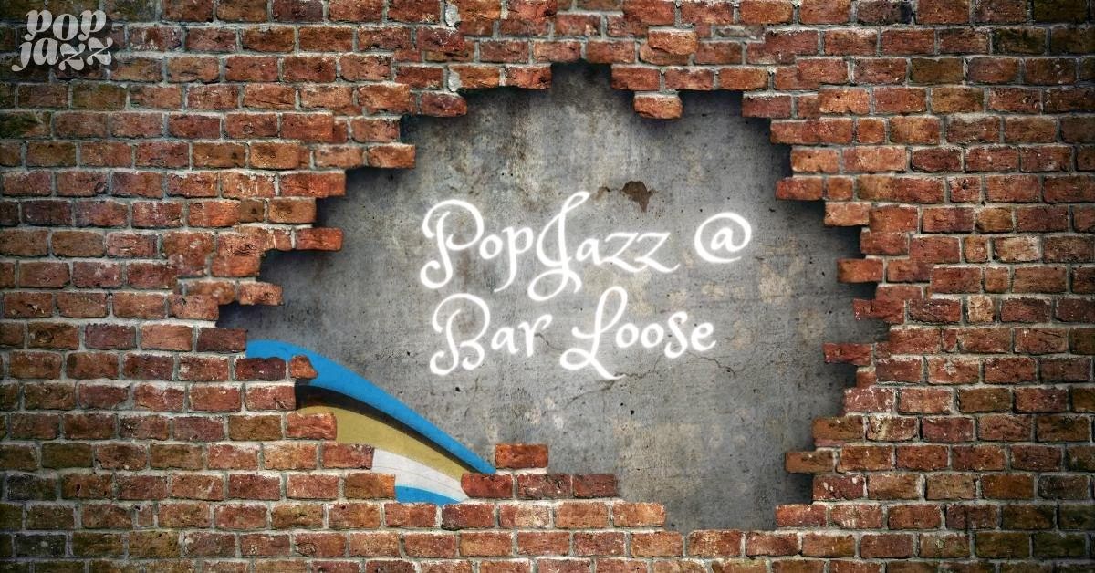 PopJazz @ Bar Loose