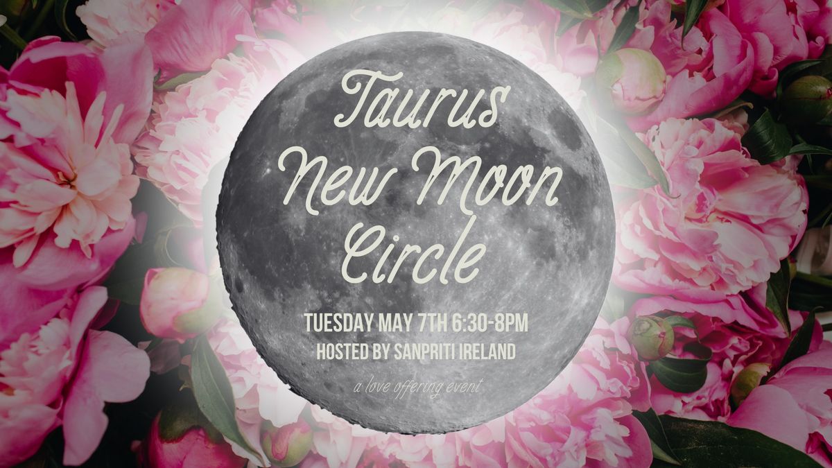 Taurus New Moon Circle with Sanpriti Ireland