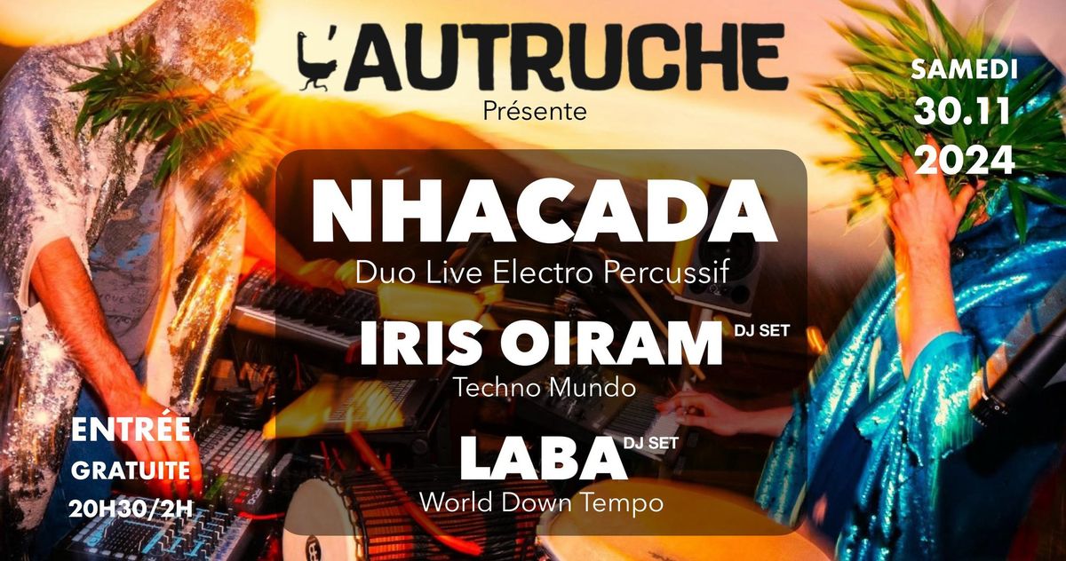 L'AUTRUCHE invite NHACADA (live) + IRIS OIRAM + LABA