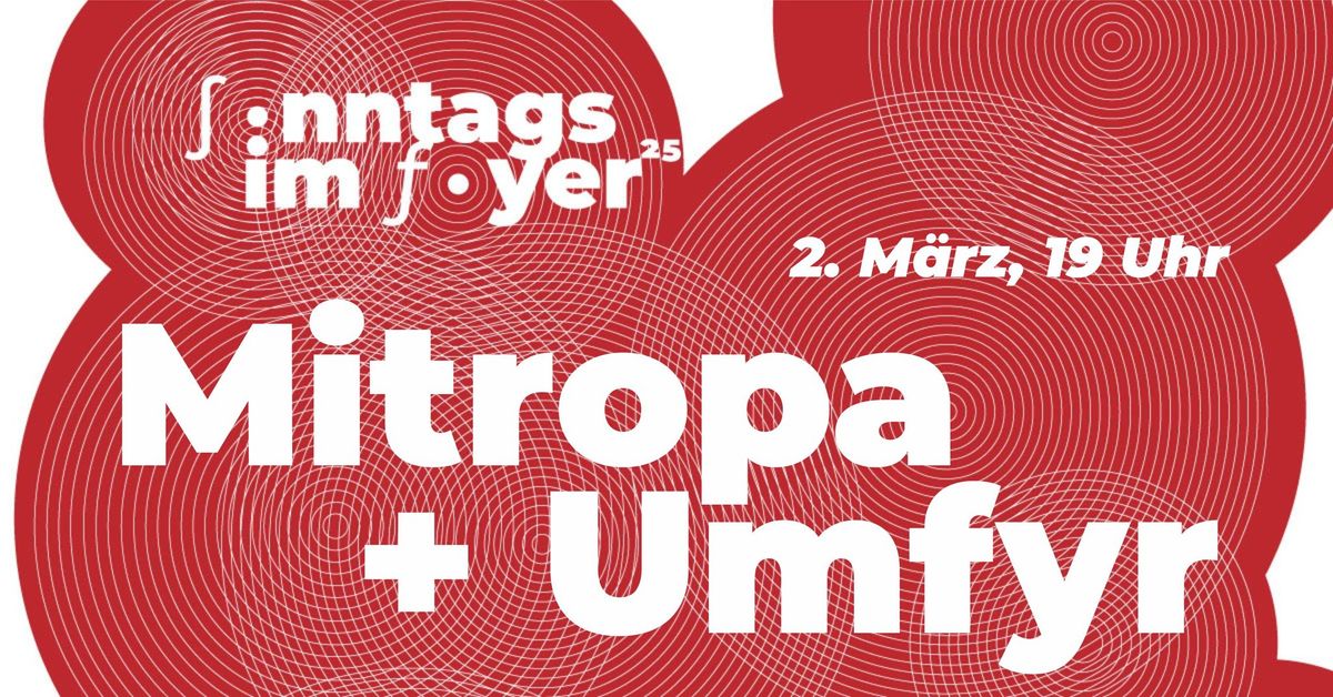 Sonntags im Foyer: Mitropa | Umfyr