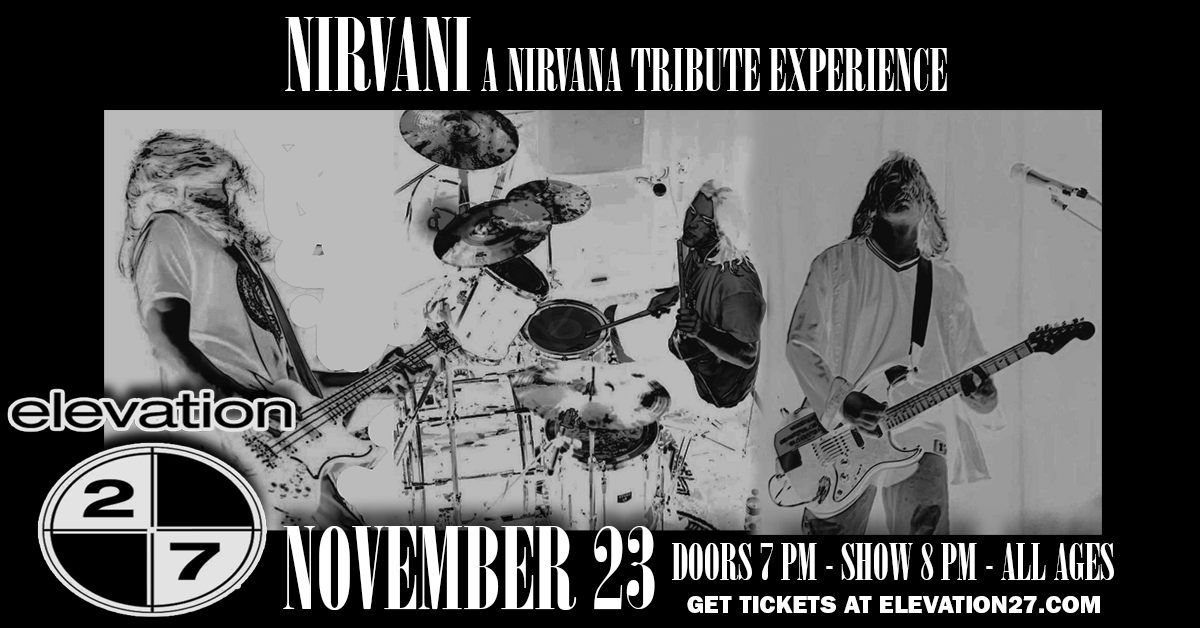 Nirvani: A Nirvana Tribute Experience at Elevation 27