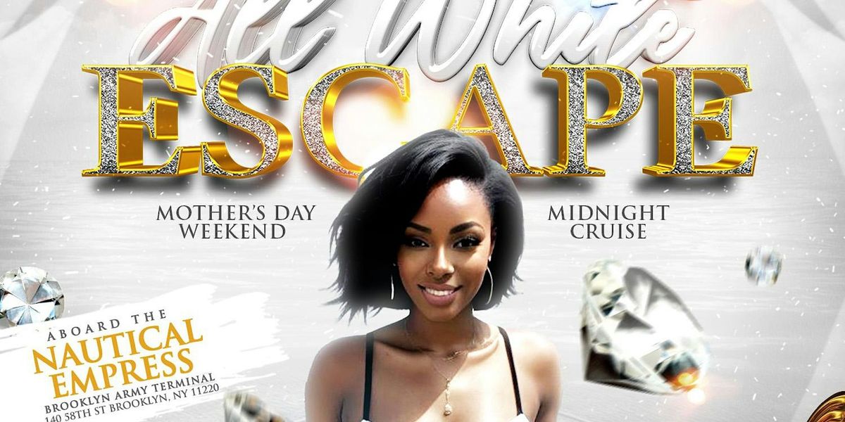 The 16th Annual ALL WHITE ESCAPE 2024 Mother's Day Weekend Midnight Cruise