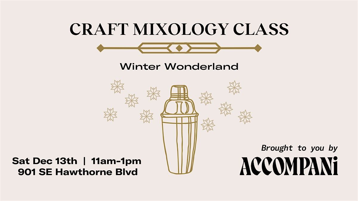 Craft Mixology Class:  Winter Wonderland