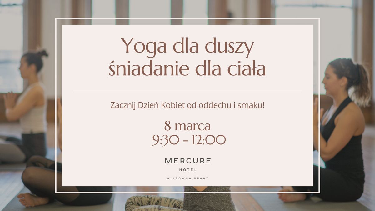 Yoga dla duszy, \u015bniadanie dla cia\u0142a. Zacznij Dzie\u0144 Kobiet w pe\u0142nej harmonii