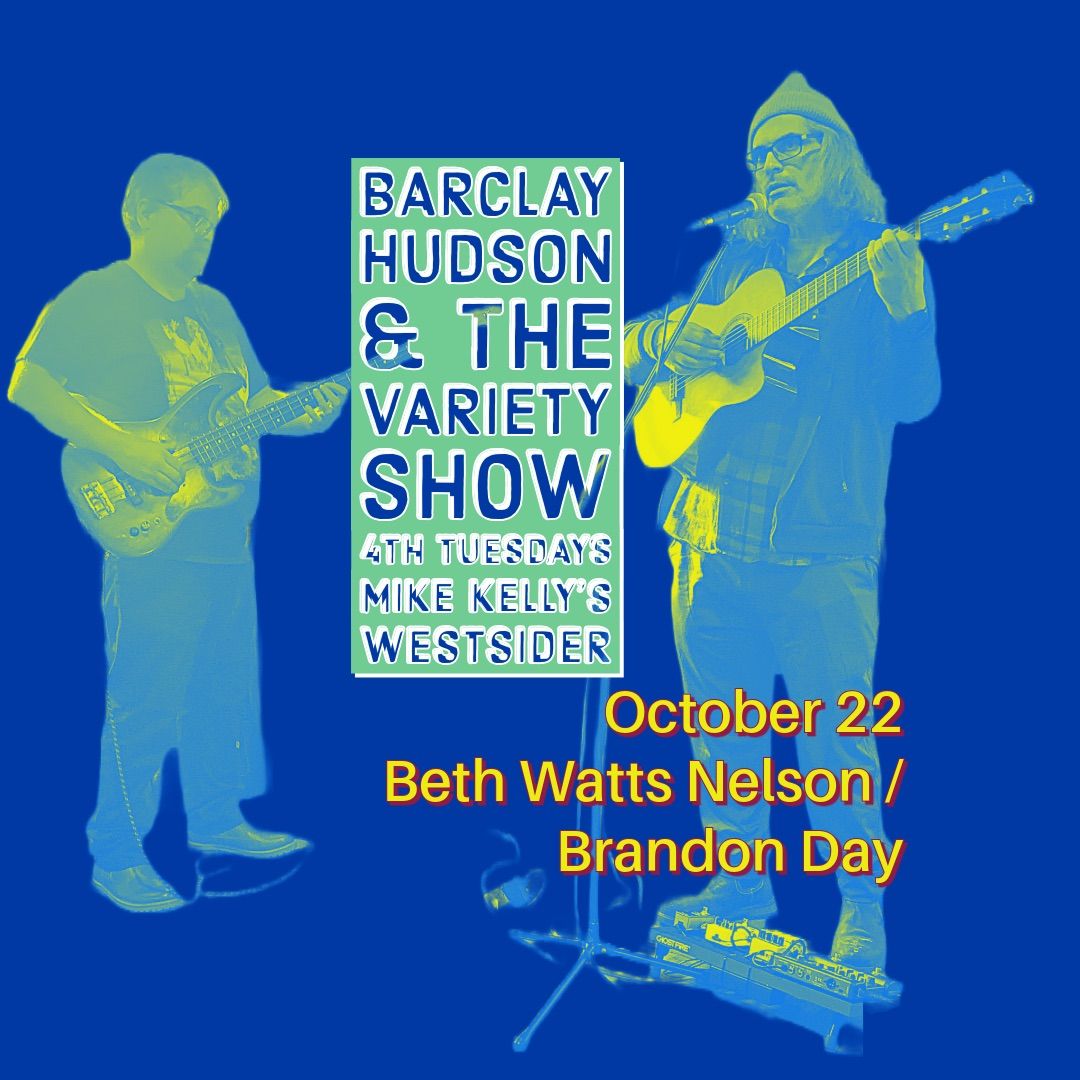 Barclay Hudson & the 4th Tuesdayl Variety Show w Beth Watts Nelson\/Brandon Day