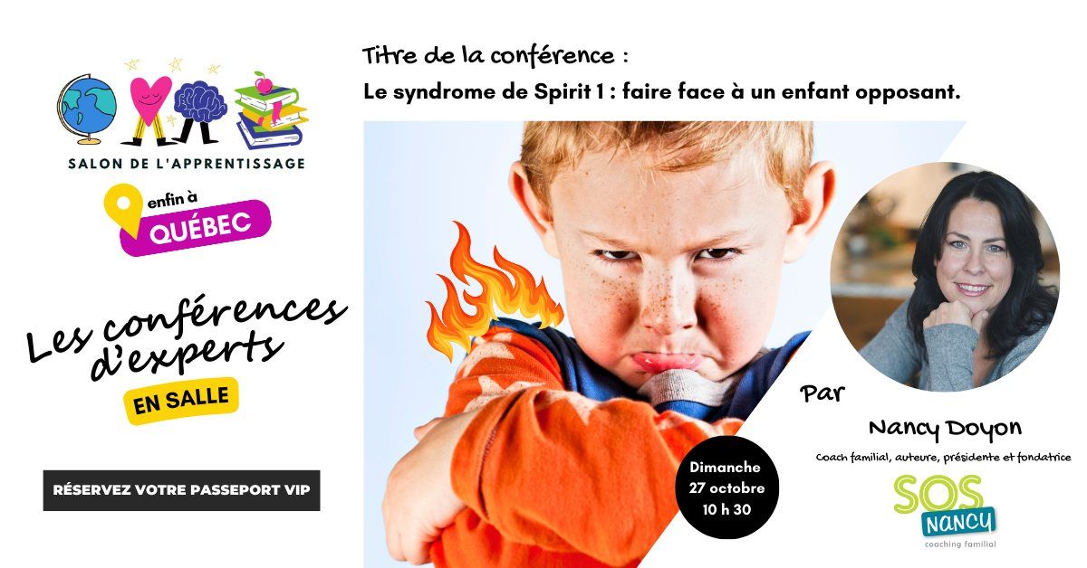 Conf\u00e9rence Salon de l'apprentissage : Le syndrome de Spirit 1 : faire face \u00e0 un enfant opposant.