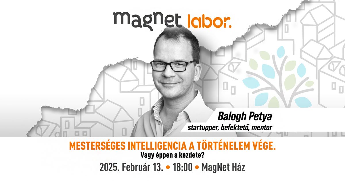 MagNet Labor - Balogh Petya: Mesters\u00e9ges intelligencia - A t\u00f6rt\u00e9nelem v\u00e9ge. Vagy \u00e9pp a kezdete?