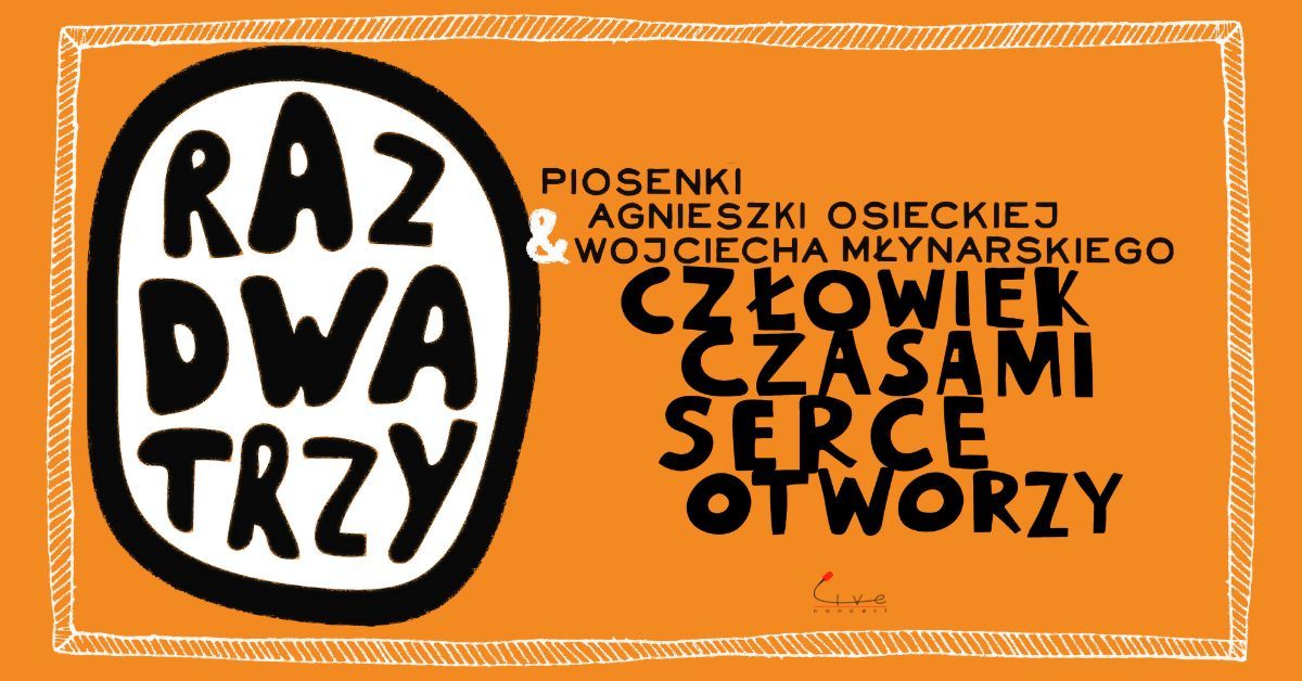 Szczecin: Raz Dwa Trzy - Cz\u0142owiek czasami serce otworzy