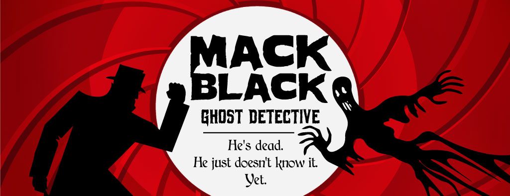 Mack Black, Ghost Detective!