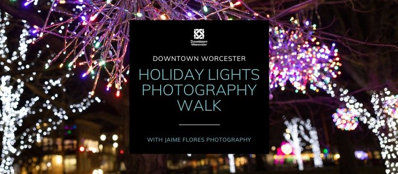 Downtown Worcester Holiday Lights Photo Walk