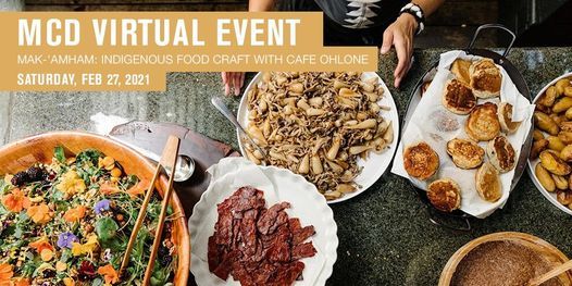 MCD Virtual Event \u2022 mak-'amham: Indigenous Food Craft With Cafe Ohlone