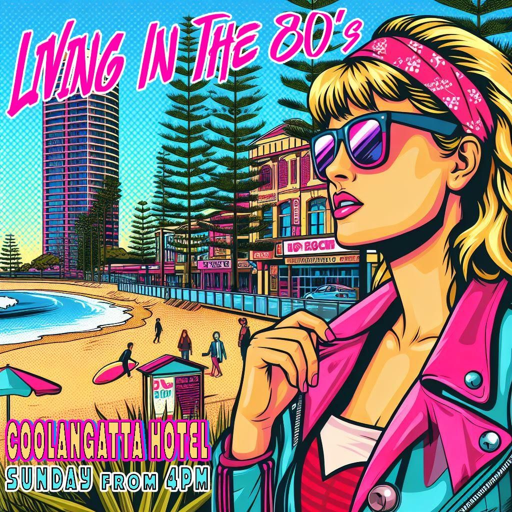 Living In The 80s at Coolangatta Hotel