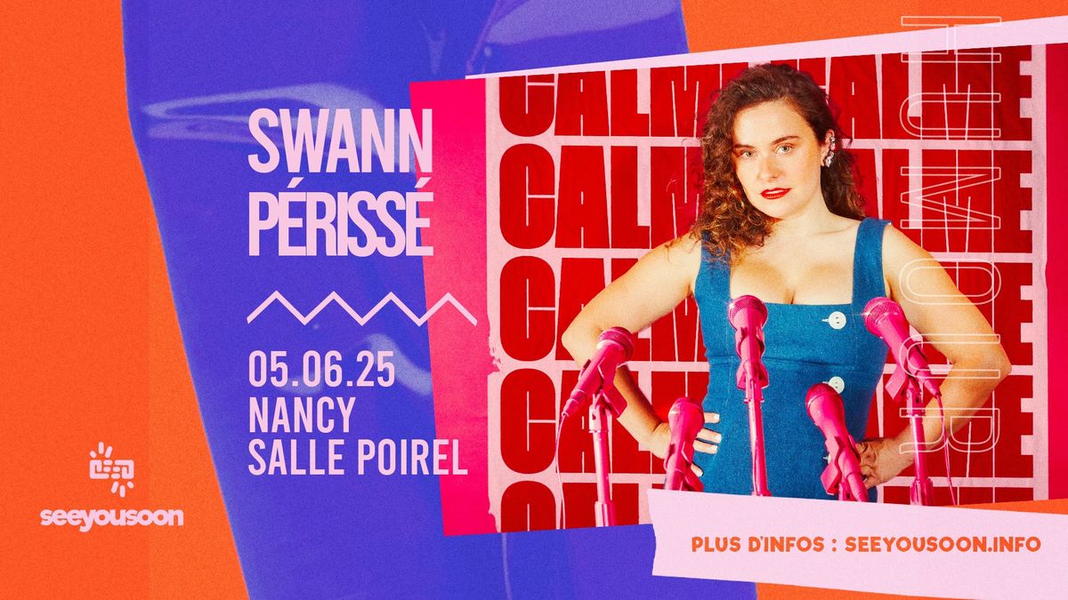 05.06.2025 I SWANN P\u00c9RISS\u00c9  - SALLE POIREL, NANCY