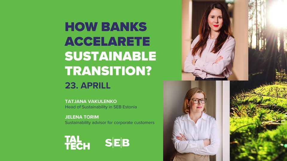 TalTech Sustainability Week Seminar: How banks accelerate sustainable transition?