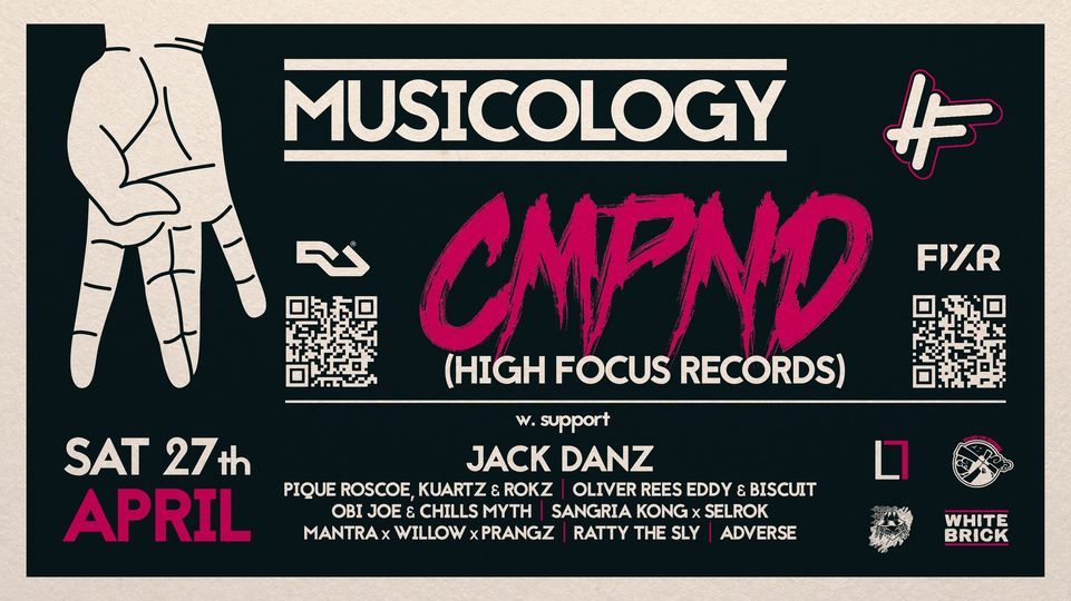 Musicology Presents:- CMPND (High Focus Records) + Jack Danz \/ Pique Roscoe \/ Oliver Rees +