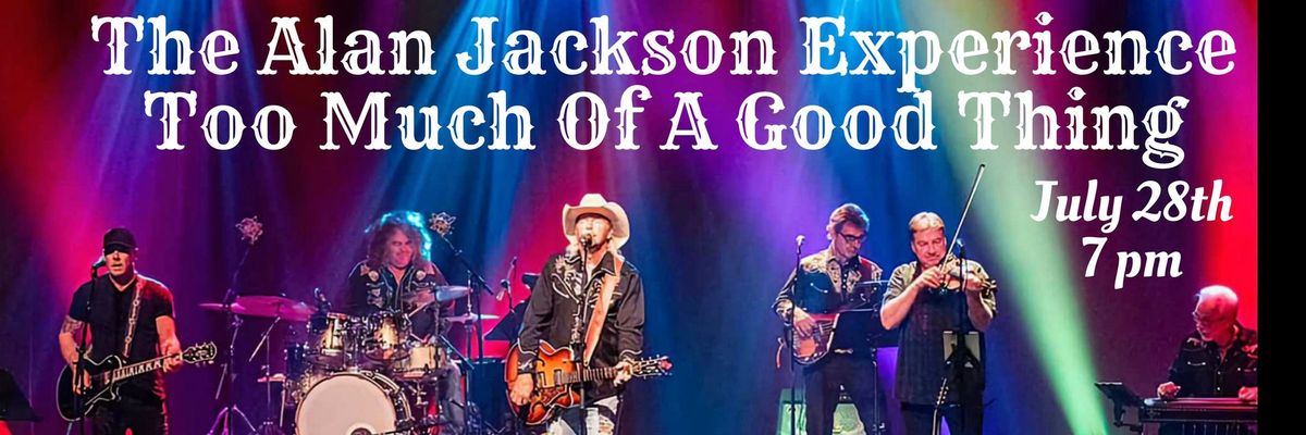 The Alan Jackson Experience - Too Much Of A Good Thing