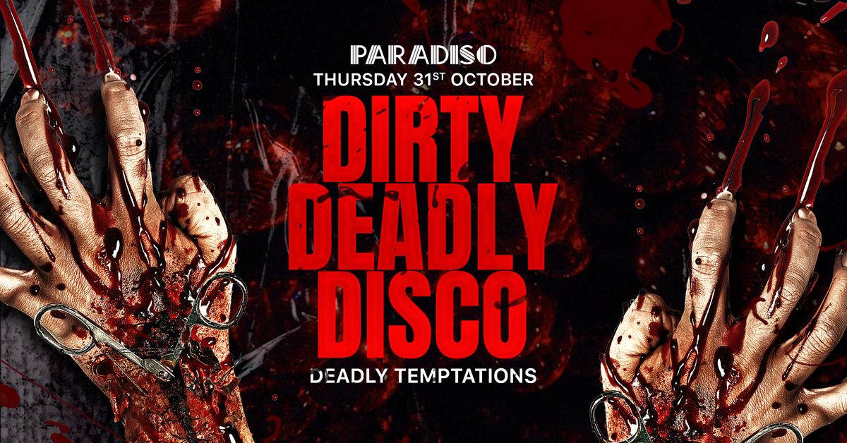 \ud83e\udea9\ud83d\udc94 DIRTY DEADLY DISCO - DEADLY TEMPTATIONS \ud83d\udc94\ud83e\udea9 HALLOWEEN - PARADISO | 31st OCTOBER