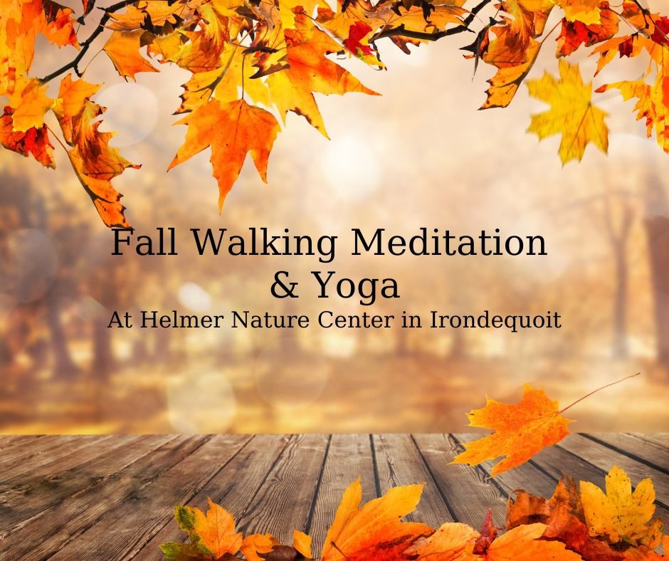 Fall Walking Meditation & Yoga at Helmer Nature Center