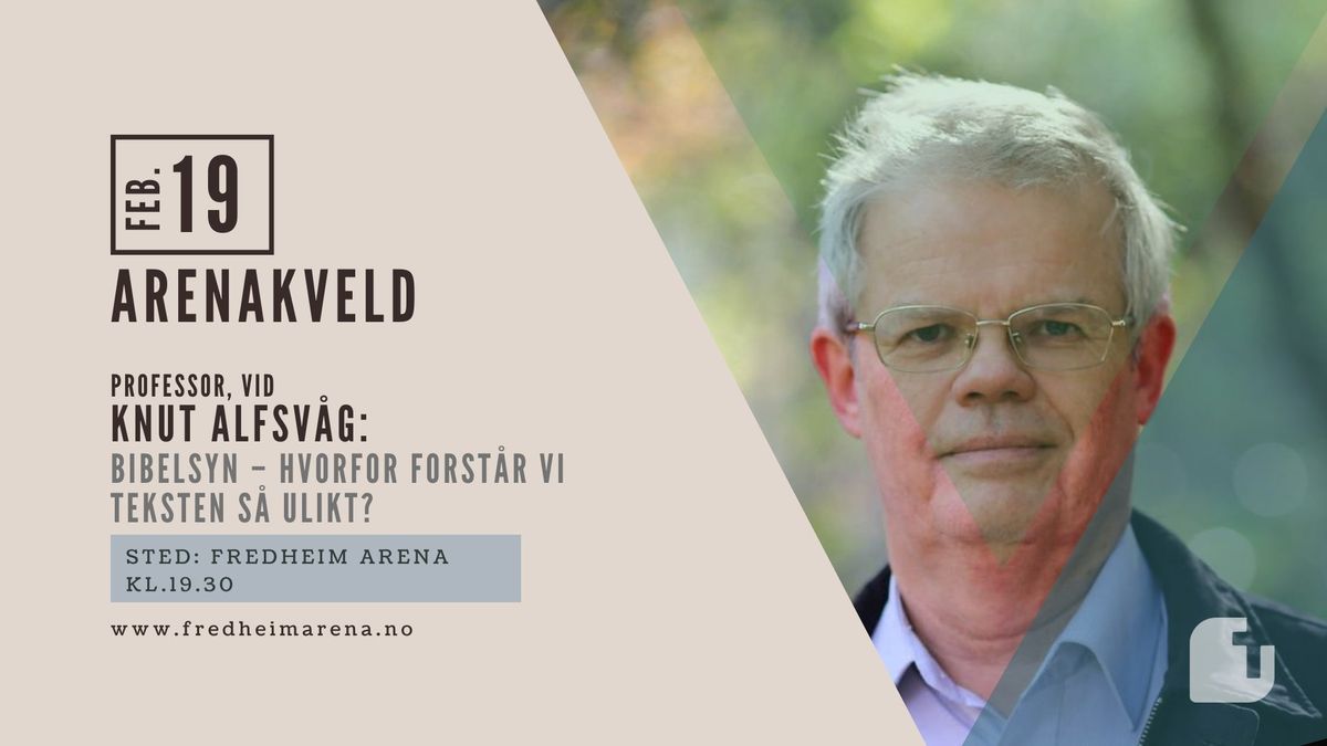 Arenakveld - Hvorfor forst\u00e5r vi Bibelen s\u00e5 ulikt? (Bibelsyn) \/ \/ Knut Alfsv\u00e5g