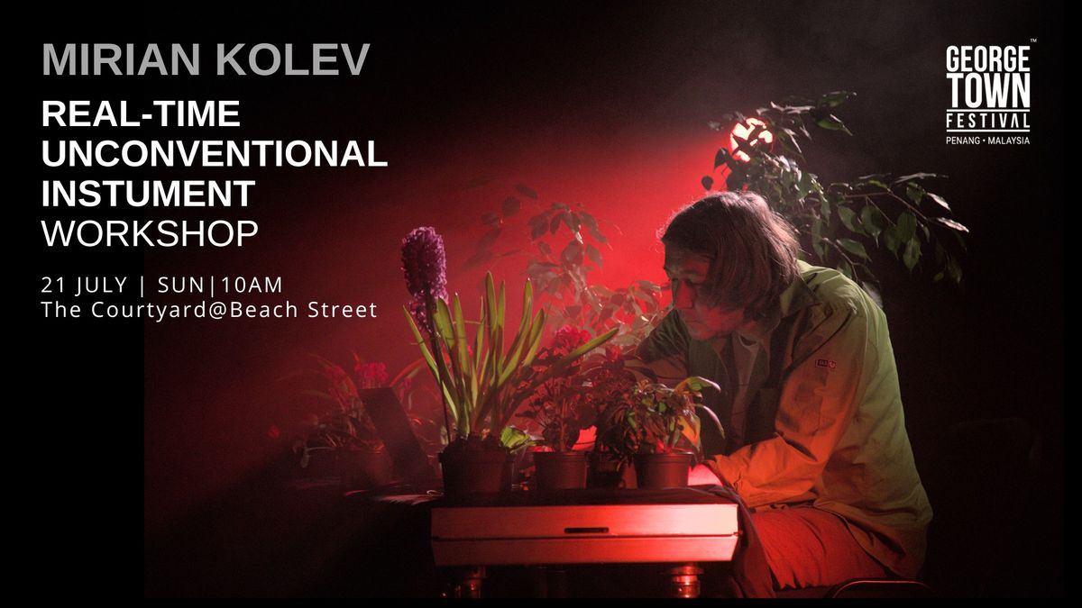 Real-Time Unconventional Instrument Workshop by Mirian Kolev (Bulgaria)