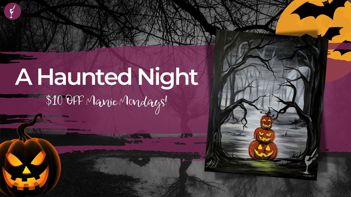 A Haunted Night: $10 OFF Manic Mondays!