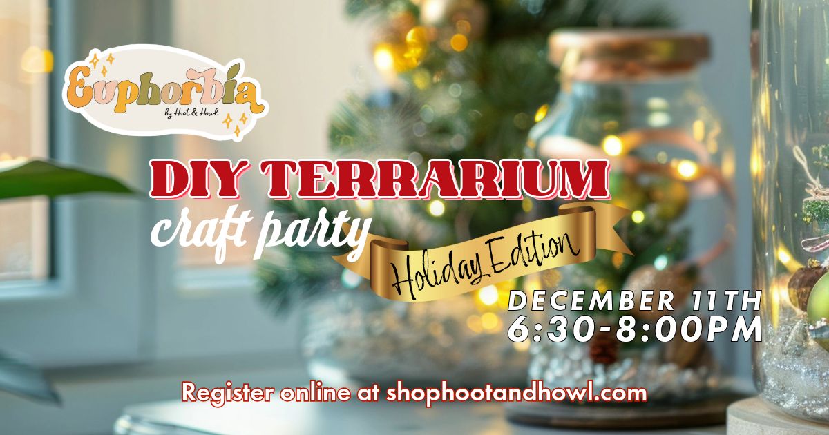 DIY Terrarium Craft Party - Holiday Edition