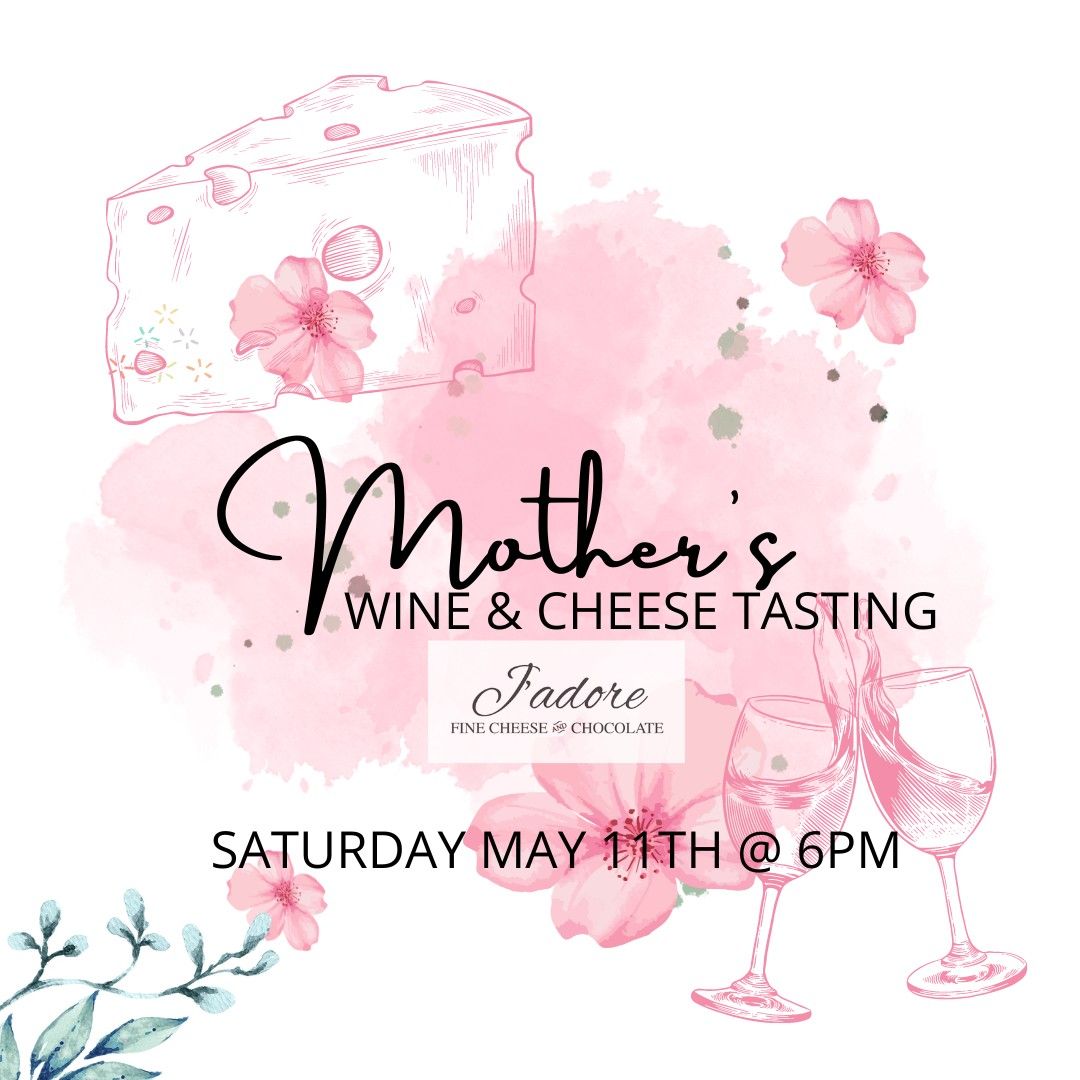 Mother's Day Wine and Cheese Tasting - May 11th