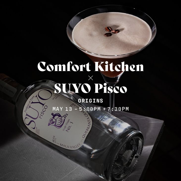 ORIGINS: A Dinner with Comfort Kitchen x SUYO Pisco