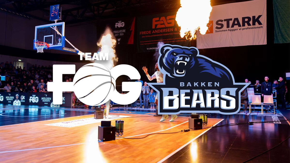 SLUTSPIL: TEAM FOG vs. Bakken Bears