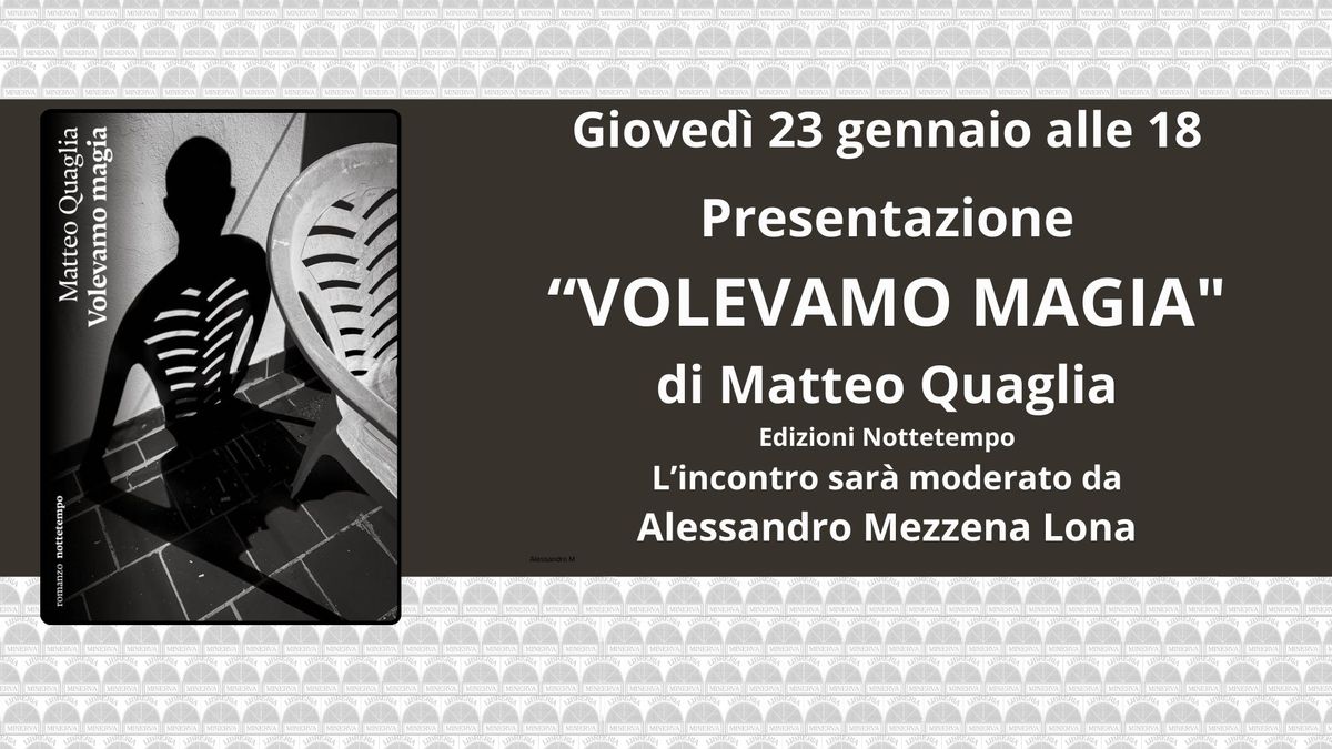 VOLEVAMO MAGIA di Matteo Quaglia