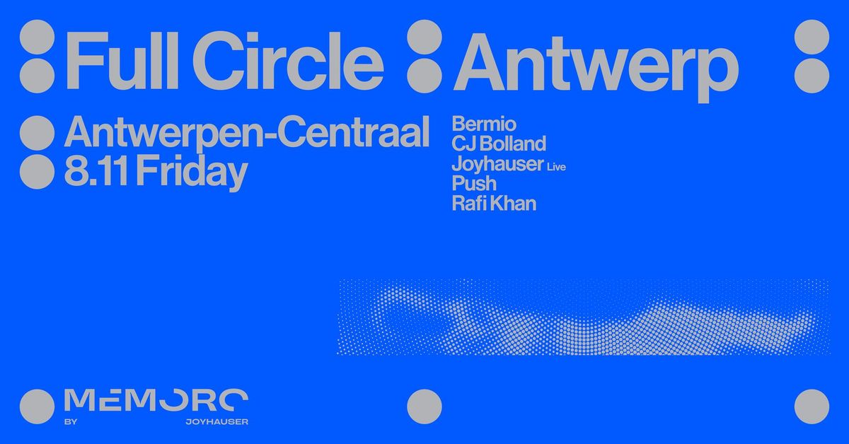 \u2727 Full Circle \u2727 Antwerpen-Centraal \u2727 Memoro