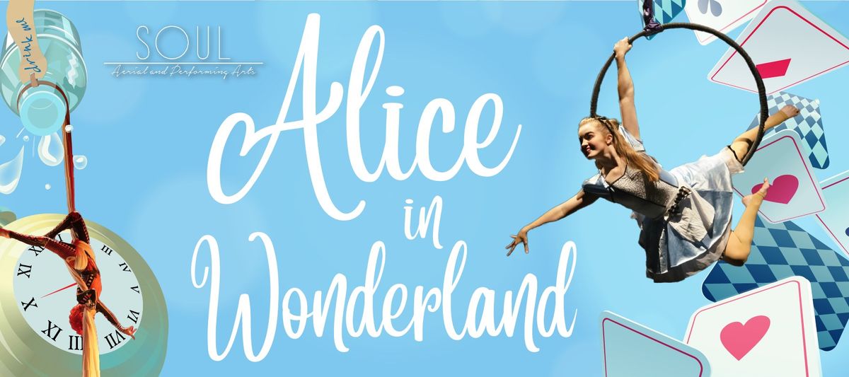 Alice in Wonderland Presented by SOUL Aerial & Performing Arts Center