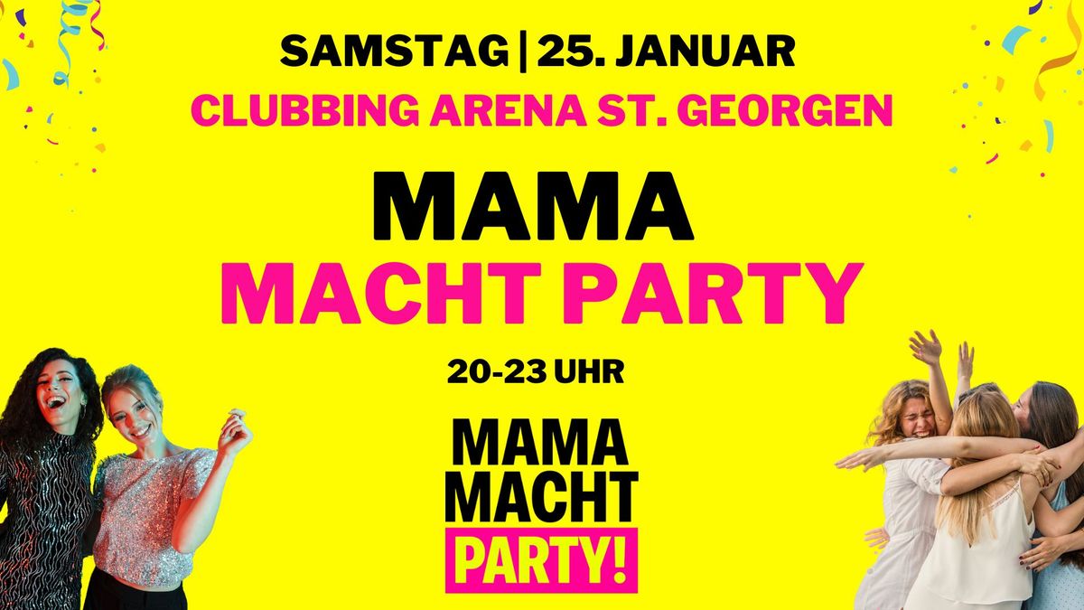 \ud83d\udd25MAMA MACHT PARTY am 25.01. in ST. GEORGEN!