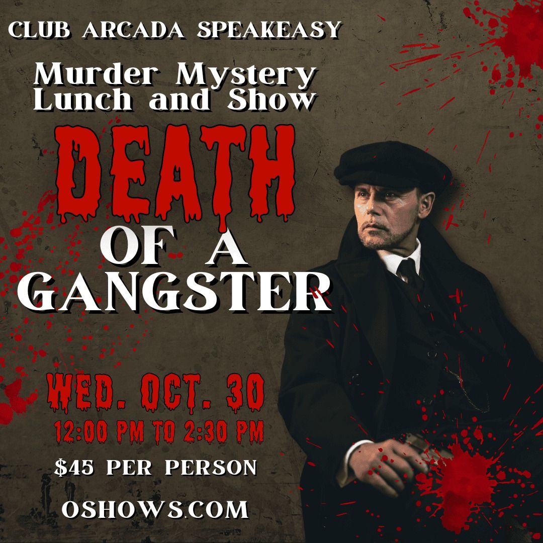 Lunch & Show Murder Mystery \u201cDeath Of A Gangster\u201d