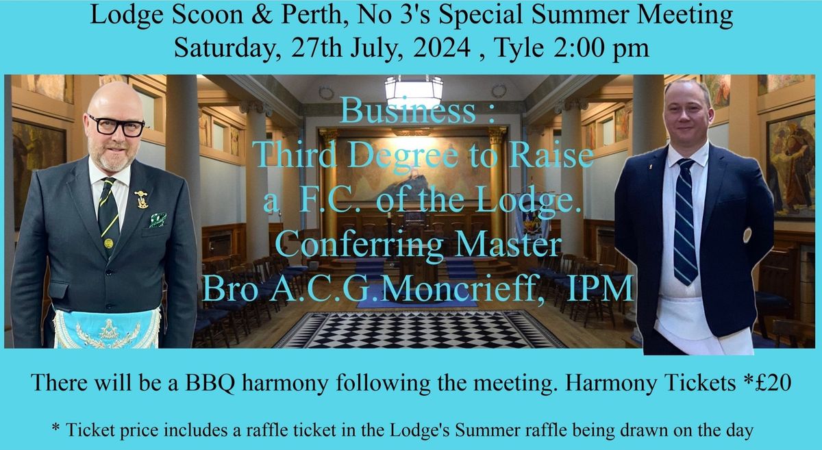 Lodge Scoon & Perth No 3 - Special Summer meeting - 3rd degree - Harmony meal tickets \u00a320 tickets 