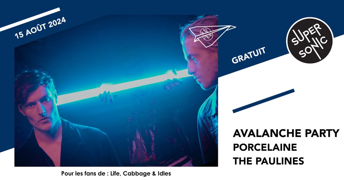 Avalanche Party \u2022 Porcelaine \u2022 The Paulines \/ Supersonic (Free entry)