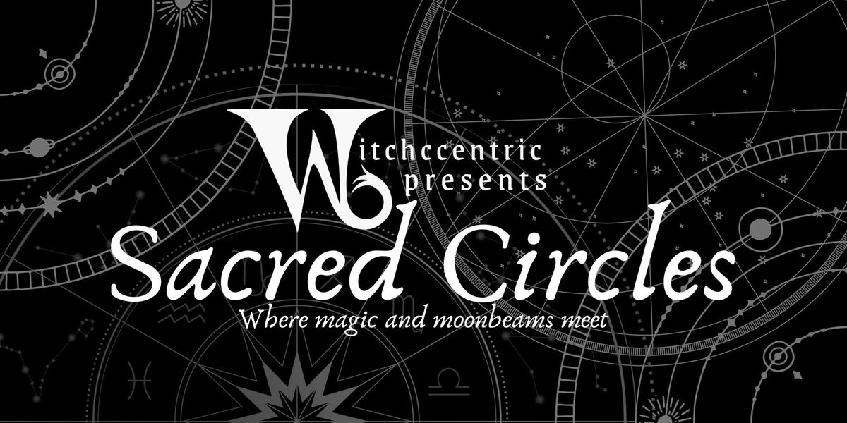 Sacred Circles - Where Magic and Moonbeams Meet 