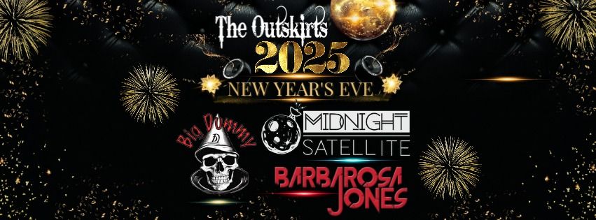 New Year's Eve party at the Outskirts with Midnight Satellite, Barbarosa Jones and Big Dummy!