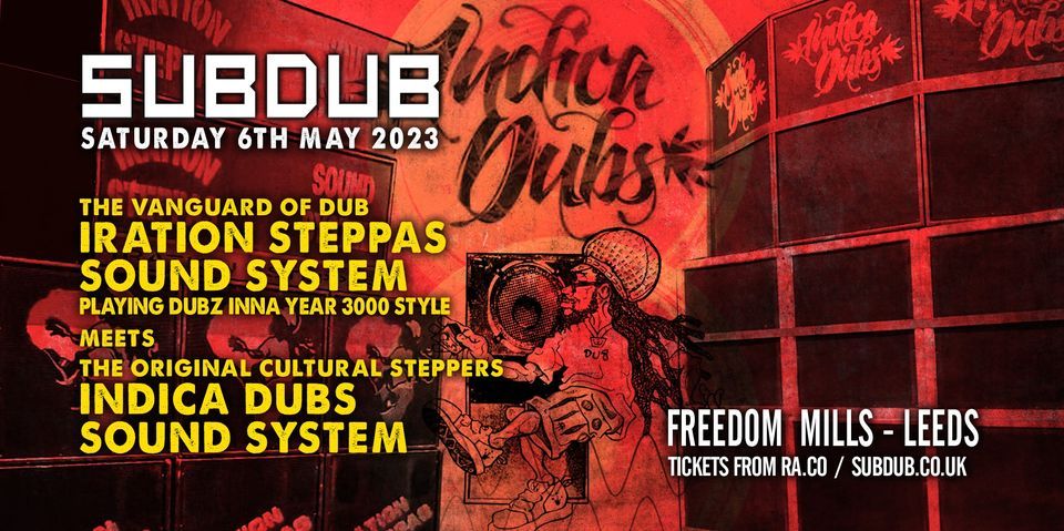 Subdub @ Freedom Mills - Iration Steppas Sound System meets Indica Dubs Sound System