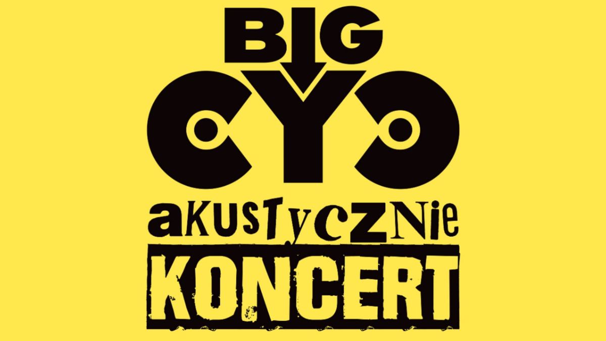 BIG CYC AKUSTYCZNIE