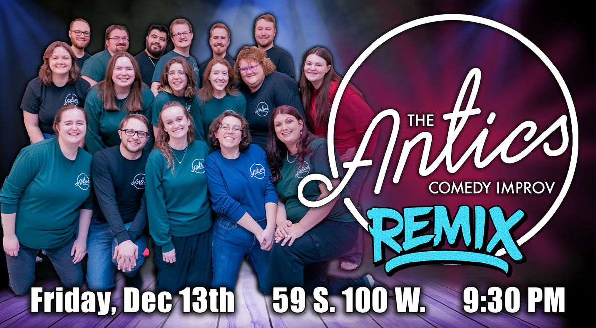 Antics REMIX Comedy Improv Show \u2013 Dec. 13, 2024