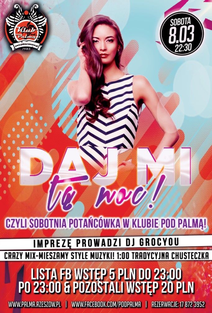 Daj Mi T\u0119 Noc! Czyli Sobotnia Pota\u0144c\u00f3wka W Klubie Pod Palm\u0105\/\/Lista FB Wst\u0119p 5 PLN!