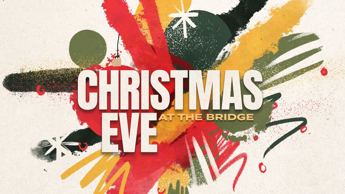 Christmas Eve at The Bridge