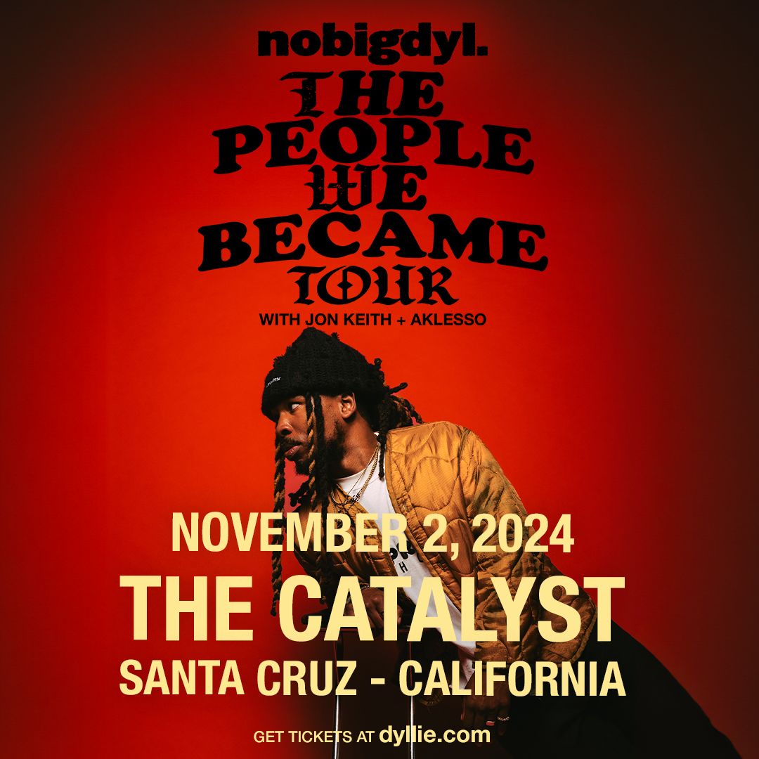 nobigdyl. Live at The Catalyst, Santa Cruz