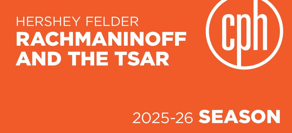 Hershey Felder and Jonathan Silvestri: Rachmaninoff and the Tsar