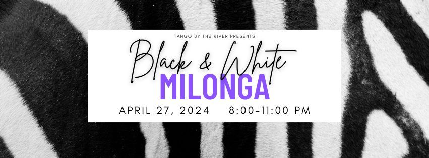 Black & White Milonga!