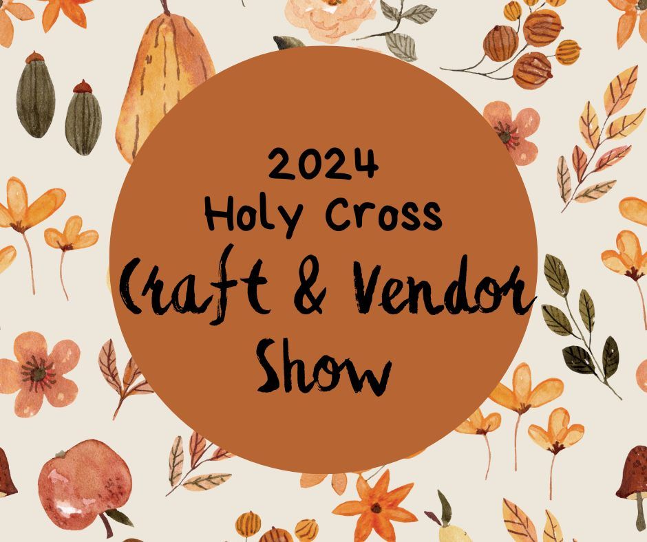 2024 Holy Cross Craft & Vendor Show